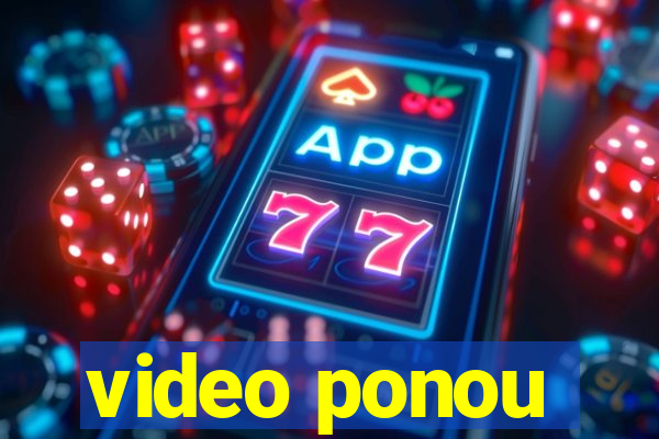 video ponou